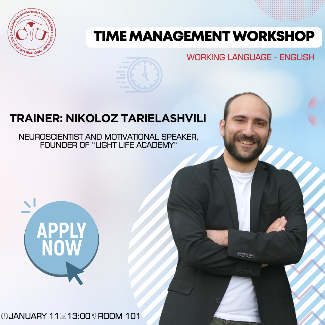 Nikoloz Tarielashvili, founder of “Light Life Academy“, will conduct “Time Management Workshop” for students of all faculties of Caucasus International University